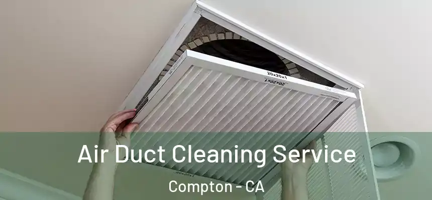  Air Duct Cleaning Service Compton - CA