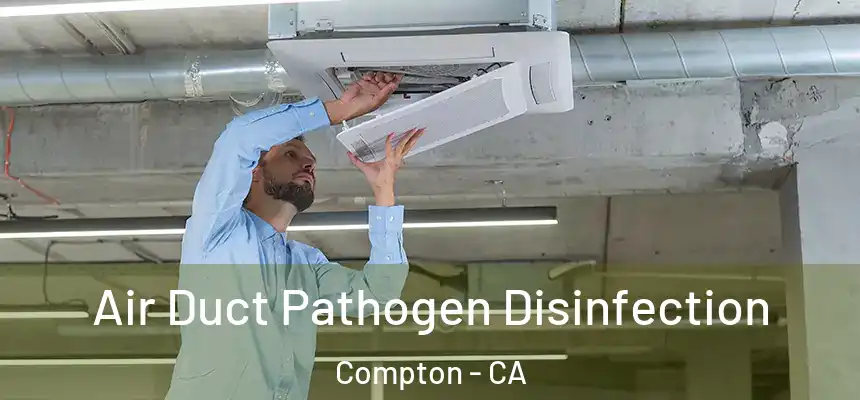  Air Duct Pathogen Disinfection Compton - CA
