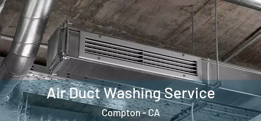  Air Duct Washing Service Compton - CA