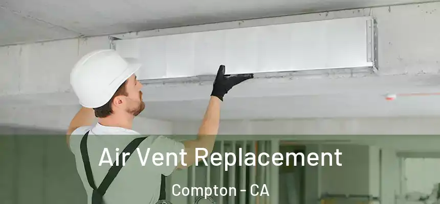 Air Vent Replacement Compton - CA