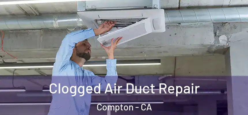  Clogged Air Duct Repair Compton - CA
