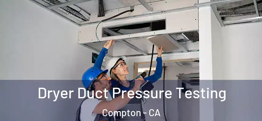Dryer Duct Pressure Testing Compton - CA