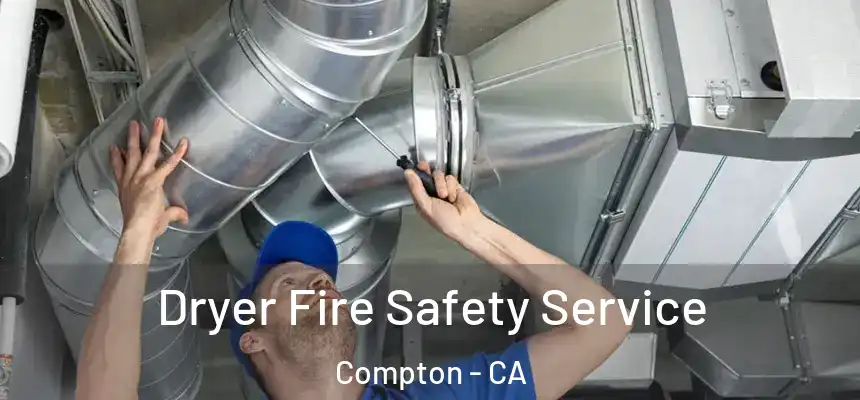  Dryer Fire Safety Service Compton - CA