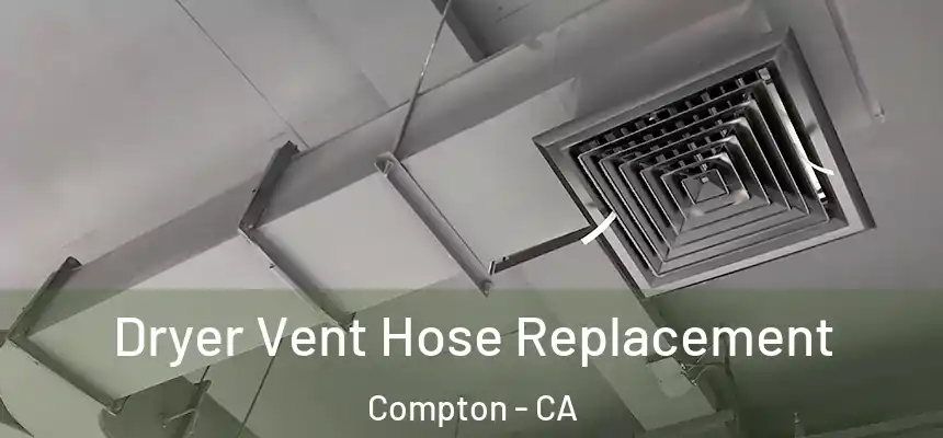 Dryer Vent Hose Replacement Compton - CA