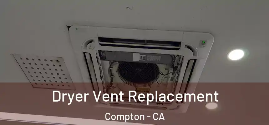 Dryer Vent Replacement Compton - CA