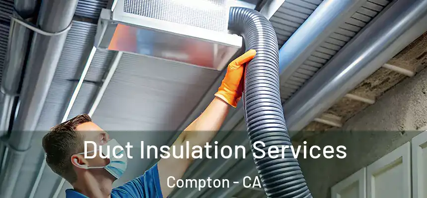 Duct Insulation Services Compton - CA