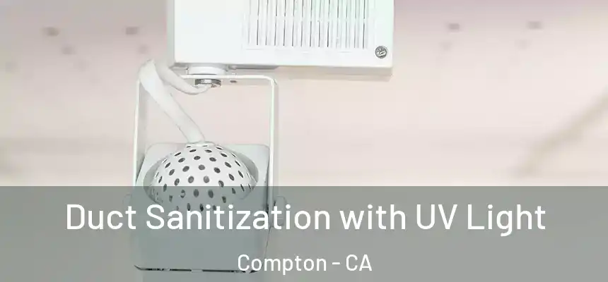  Duct Sanitization with UV Light Compton - CA