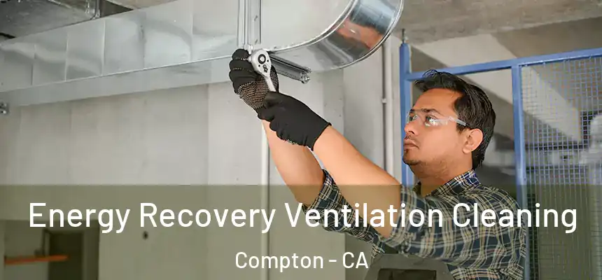  Energy Recovery Ventilation Cleaning Compton - CA