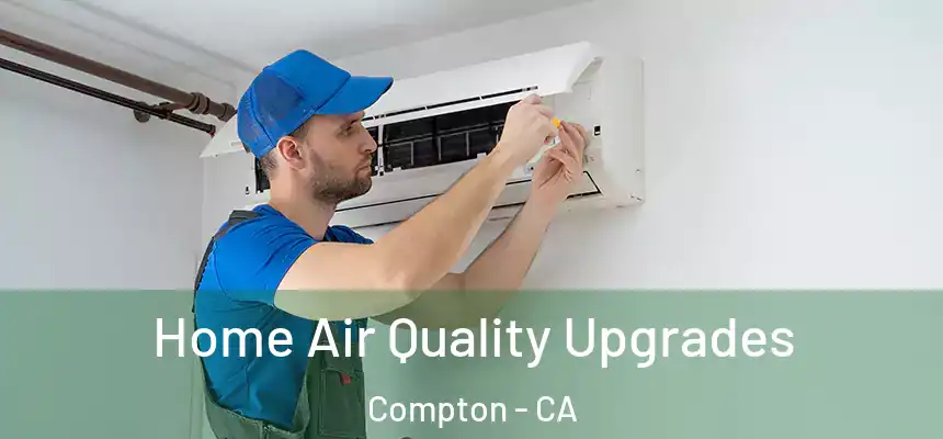 Home Air Quality Upgrades Compton - CA
