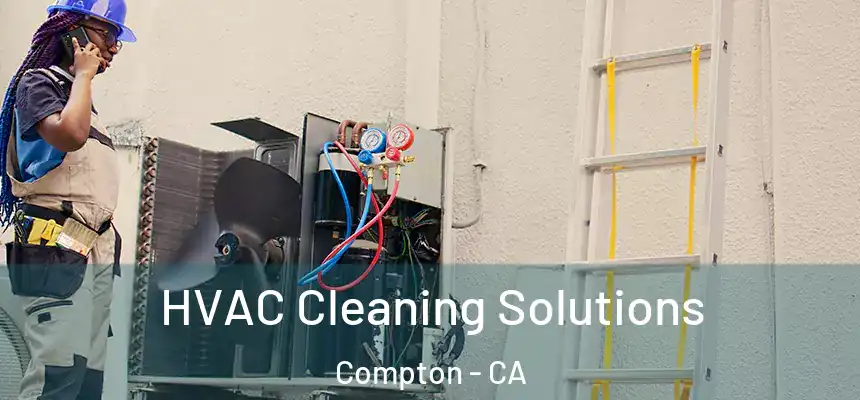  HVAC Cleaning Solutions Compton - CA