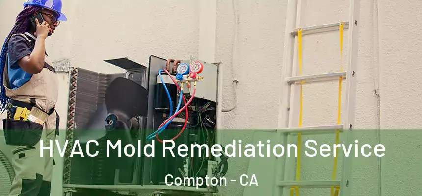  HVAC Mold Remediation Service Compton - CA
