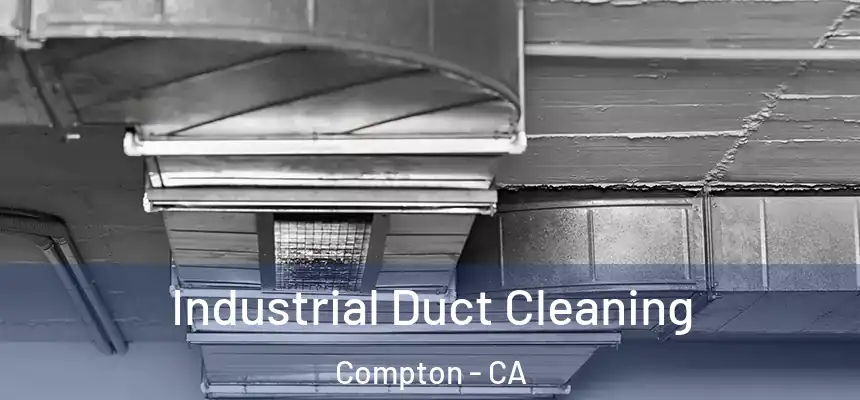Industrial Duct Cleaning Compton - CA