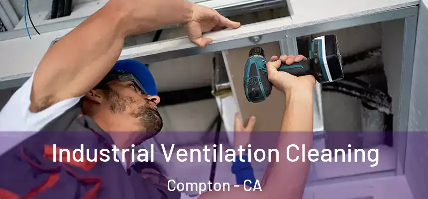 Industrial Ventilation Cleaning Compton - CA
