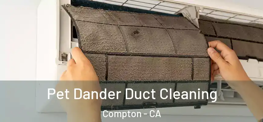 Pet Dander Duct Cleaning Compton - CA