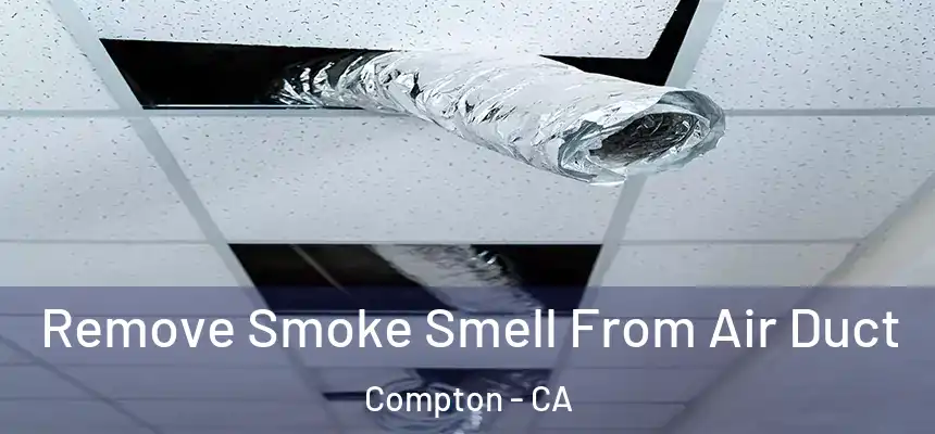 Remove Smoke Smell From Air Duct Compton - CA
