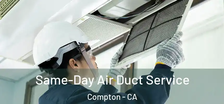 Same-Day Air Duct Service Compton - CA