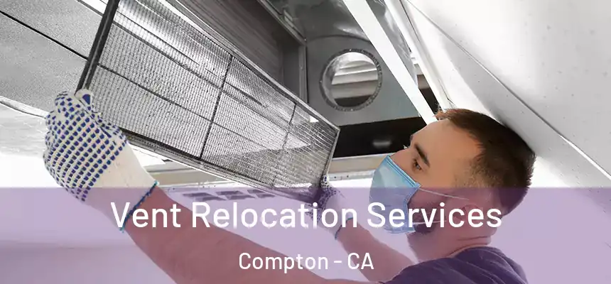  Vent Relocation Services Compton - CA